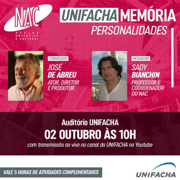 UNIFACHA Mem�ria - Personalidades com Jos� de Abreu. Evento do NAC (N�cleo Art�stico e Cultural) em parceria com o curso de Cinema da UNIFACHA. Jos� de Abreu contar� sua trajet�ria profissional como diretor e ator em diferentes linguagens (teatro, cinema e TV).